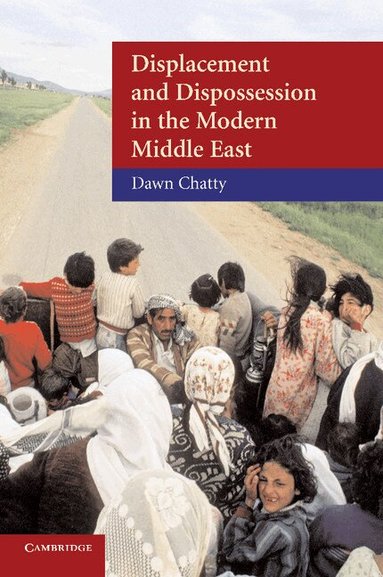 Dawn Chatty - Displacement and Dispossession in the Modern Middle East, Häftad
