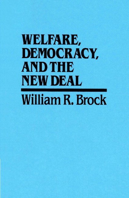 William R. Brock - Welfare, Democracy and the New Deal, Häftad