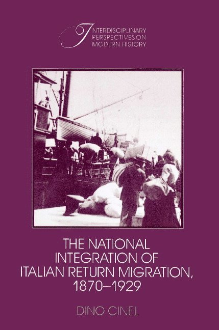 The National Integration of Italian Return Migration, 1870-1929 1
