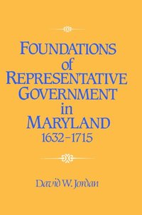 bokomslag Foundations of Representative Government in Maryland, 1632-1715