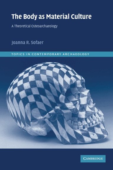 Joanna R. Sofaer - The Body as Material Culture, Häftad