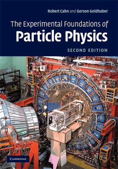 Robert N. Cahn, Gerson Goldhaber - The Experimental Foundations of Particle Physics, Inbunden