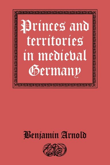 bokomslag Princes and Territories in Medieval Germany