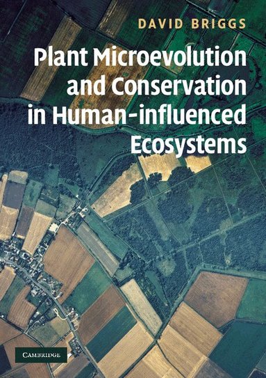 David Briggs - Plant Microevolution and Conservation in Human-influenced Ecosystems, Häftad