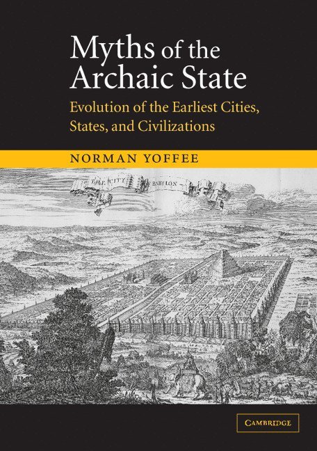Ann Arbor) Yoffee, Norman (University of Michigan, Norman Yoffee, Yoffee Norman - Myths of the Archaic State, Häftad
