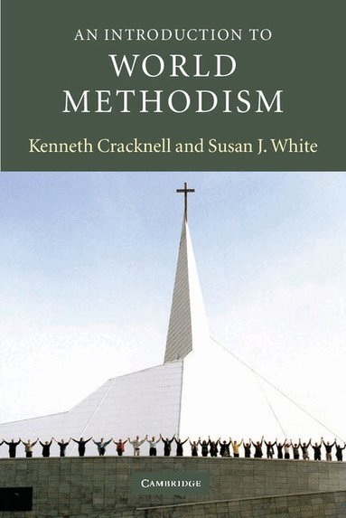 Kenneth Cracknell, Susan J. White - An Introduction to World Methodism, Häftad