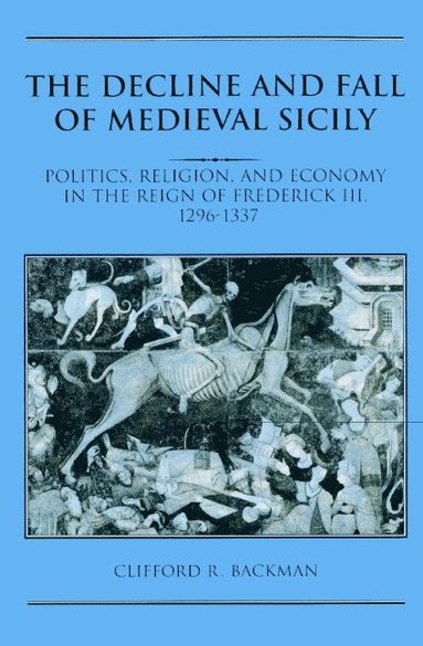 bokomslag The Decline and Fall of Medieval Sicily