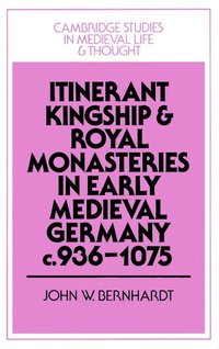 bokomslag Itinerant Kingship and Royal Monasteries in Early Medieval Germany, c.936-1075