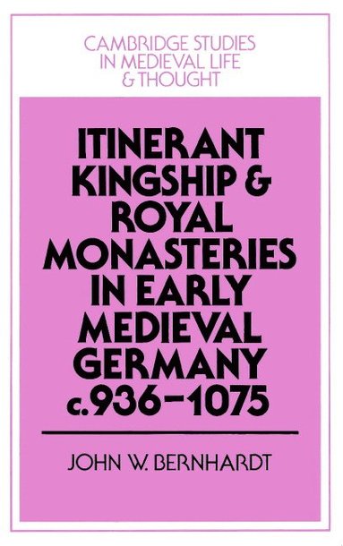 bokomslag Itinerant Kingship and Royal Monasteries in Early Medieval Germany, c.936-1075