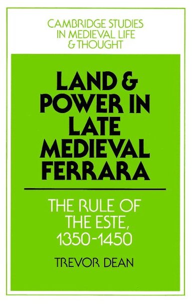 Trevor Dean, Rosamond McKitterick, Rosamond Mckitterick, Christine Carpenter - Land and Power in Late Medieval Ferrara, Häftad