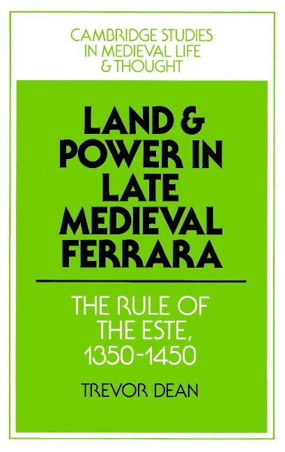 Land and Power in Late Medieval Ferrara