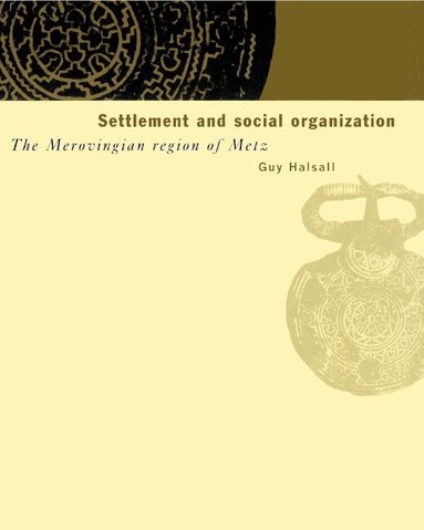 Guy Halsall - Settlement and Social Organization, Häftad