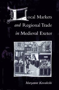 bokomslag Local Markets and Regional Trade in Medieval Exeter