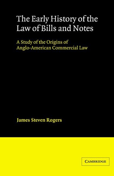 James Steven Rogers - The Early History of the Law of Bills and Notes, Häftad