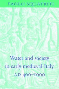 bokomslag Water and Society in Early Medieval Italy, AD 400-1000