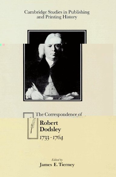 Robert Dodsley, James E. Tierney - The Correspondence of Robert Dodsley, Häftad