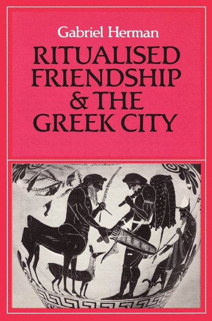 Ritualised Friendship and the Greek City 1