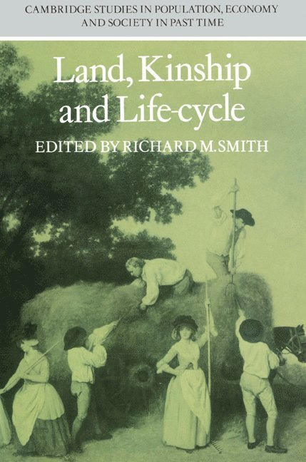 Richard M. Smith, Jan de Vries, Jan De Vries, Paul Johnson - Land, Kinship and Life-Cycle, Häftad