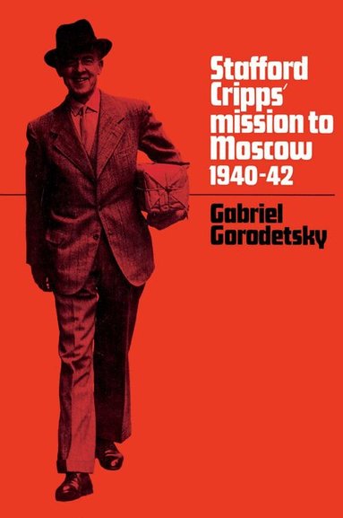 Gabriel Gorodetsky - Stafford Cripps' Mission to Moscow, 1940-42, Häftad