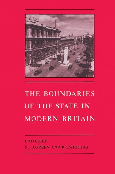 S. J. D. Green, R. C. Whiting - The Boundaries of the State in Modern Britain, Häftad