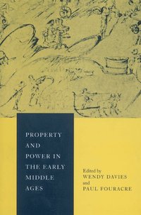 bokomslag Property and Power in the Early Middle Ages