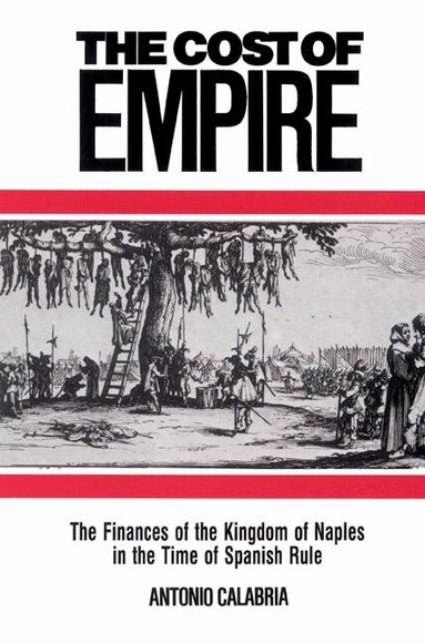 Antonio Calabria, John Elliott, Olwen Hufton - The Cost of Empire, Häftad