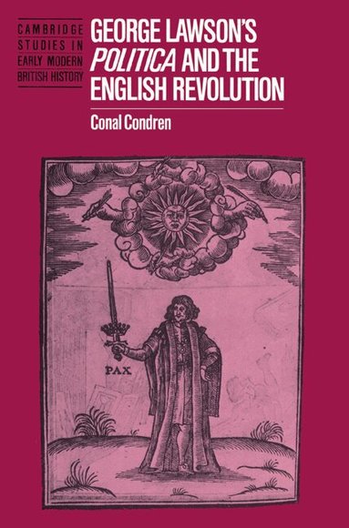 Conal Condren, Anthony Fletcher, John Guy - George Lawson's 'Politica' and the English Revolution, Häftad