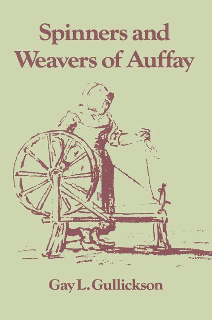 Gay L. Gullickson, Gullickson Gay L. - The Spinners and Weavers of Auffay, Häftad