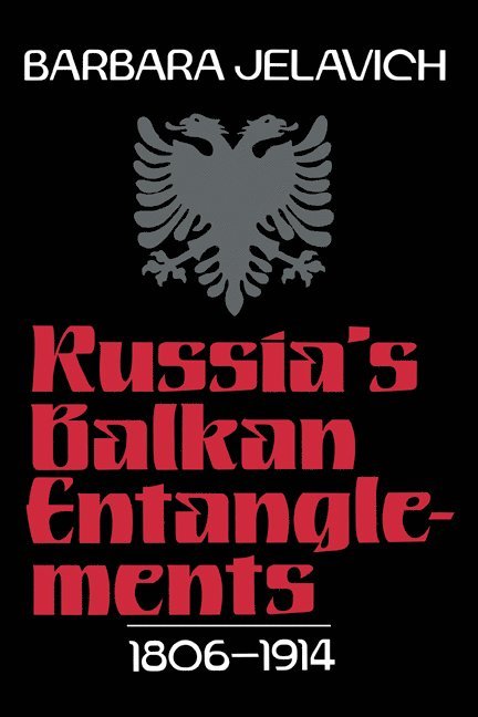Russia's Balkan Entanglements, 1806-1914 1