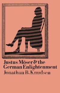 bokomslag Justus Mser and the German Enlightenment