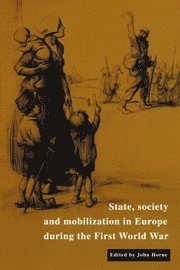 bokomslag State, Society and Mobilization in Europe during the First World War