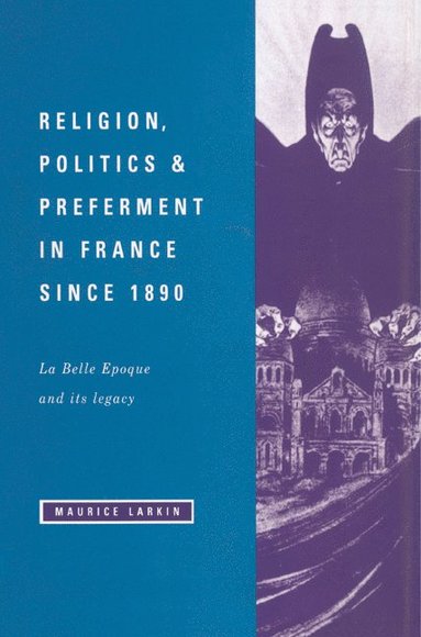 bokomslag Religion, Politics and Preferment in France Since 1890