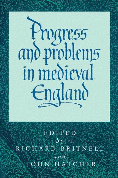 Richard Britnell, John Hatcher - Progress and Problems in Medieval England, Häftad