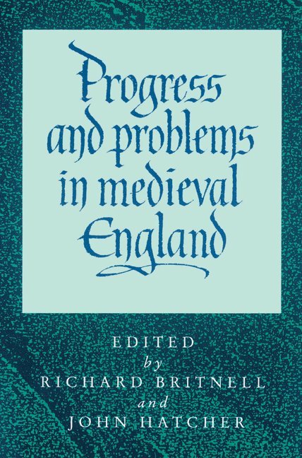 Richard Britnell, John Hatcher, Richard (University of Durham) Britnell, John (University of Cambridge) Hatcher - Progress and Problems in Medieval England, Häftad