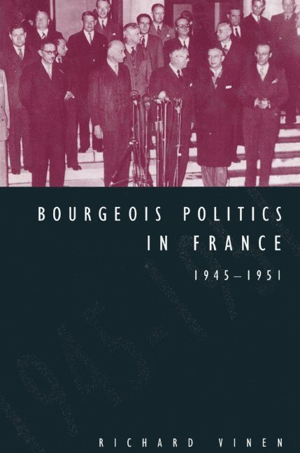 Bourgeois Politics in France, 1945-1951 1