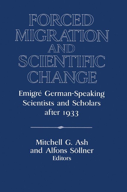 Mitchell G. (University of Iowa) Ash, Germany) Sollner, Alfons (Technische Universitat Chemnitz, Mitchell G. Ash, Alfons Sollner, David Lazar - Forced Migration and Scientific Change, Häftad