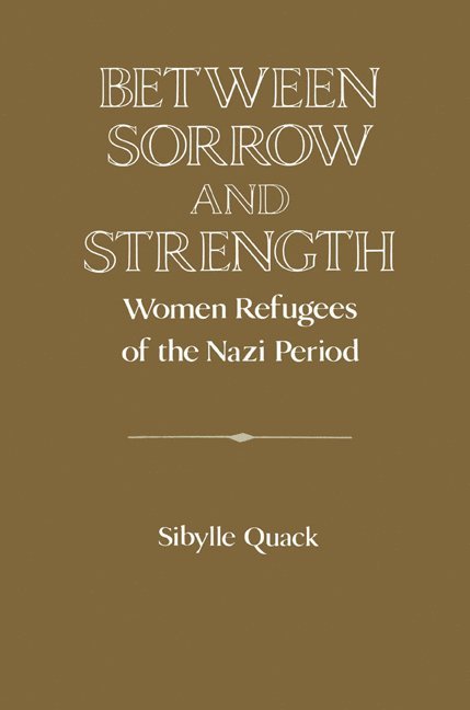 Sibylle Quack, David Lazar, Christof Mauch - Between Sorrow and Strength, Häftad