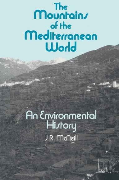 J. R. McNeill, Donald Worster - The Mountains of the Mediterranean World, Häftad