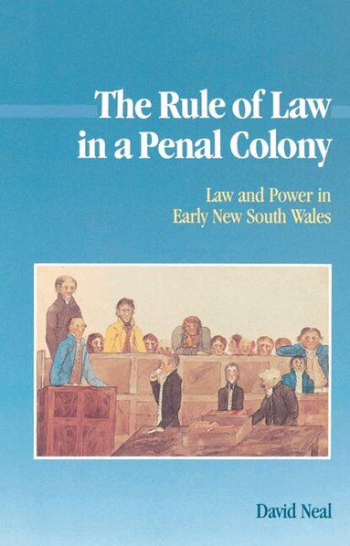 David Neal - The Rule of Law in a Penal Colony, Häftad