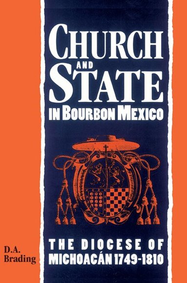 D. A. Brading - Church and State in Bourbon Mexico, Häftad