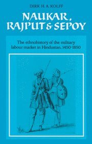 Dirk H. A. Kolff, Dirk H. a. Kolff, Kolff Dirk H. a., Faculty Of Oriental Studies - Naukar, Rajput, and Sepoy, Häftad