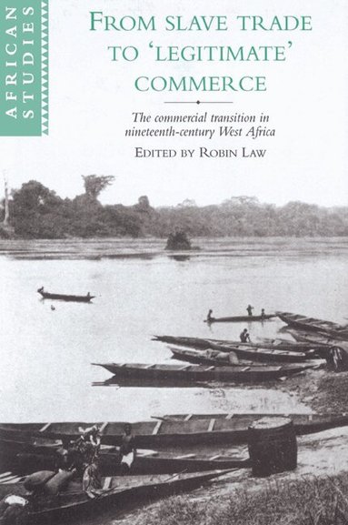 Robin Law - From Slave Trade to 'Legitimate' Commerce, Häftad