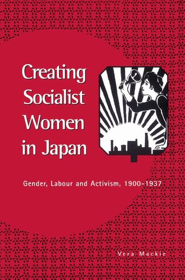 Vera Mackie - Creating Socialist Women in Japan, Häftad