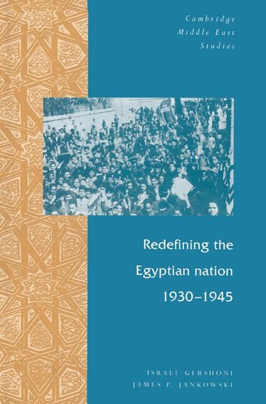 Israel Gershoni, James P. Jankowski - Redefining the Egyptian Nation, 1930-1945, Häftad