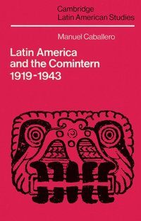 bokomslag Latin America and the Comintern, 1919-1943