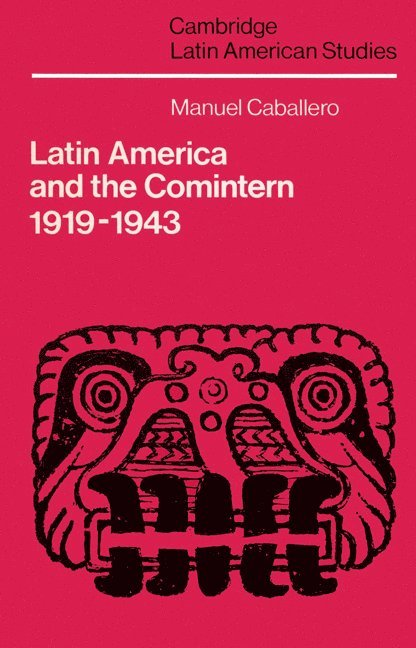 Latin America and the Comintern, 1919-1943 1