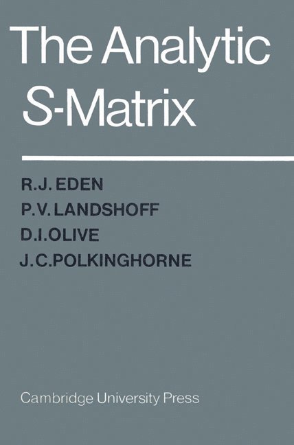 R. J. Eden, P. V. Landshoff, D. I. Olive, J. C. Polkinghorne - The Analytic S-Matrix, Häftad