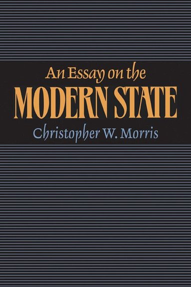 Christopher W. Morris - An Essay on the Modern State, Häftad