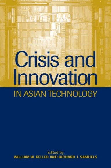 William W. Keller, Richard J. Samuels - Crisis and Innovation in Asian Technology, Häftad