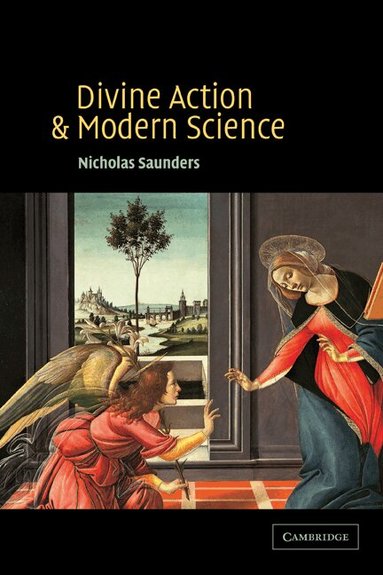 Nicholas Saunders - Divine Action and Modern Science, Häftad
